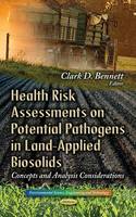 Clark D. Bennett (Ed.) - Health Risk Assessments on Potential Pathogens in Land-Applied Biosolids: Concepts & Analysis Considerations - 9781629481128 - V9781629481128