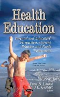 Yvon B Larock - Health Education: Parental & Educators´ Perspectives, Current Practices & Needs Assessment - 9781629482064 - V9781629482064