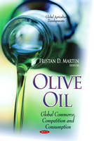 Tristan D. Martin (Ed.) - Olive Oil: Global Commerce, Competition & Consumption - 9781629485010 - V9781629485010