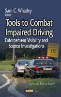 Whatley S - Tools to Combat Impaired Driving: Enforcement Visibility & Source Investigations - 9781629485959 - V9781629485959
