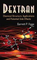 Garrett P Figgs - Dextran: Chemical Structure, Applications and Potential Side Effects (Recent Trends in Biotechnology) - 9781629489605 - V9781629489605