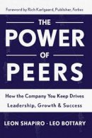 Leon Shapiro - Power of Peers: How the Company You Keep Drives Leadership, Growth, and Success - 9781629561202 - V9781629561202