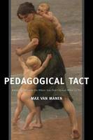 Max Van Manen - Pedagogical Tact: Knowing What to Do When You Don´t Know What to Do - 9781629582757 - V9781629582757