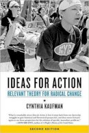 Cynthia Kaufman - Ideas For Action: Relevant Theory for Radical Change, 2nd Ed. - 9781629631479 - V9781629631479