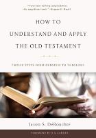 Jason Shane Derouchie - How to Understand and Apply the Old Testament: Twelve Steps from Exegesis to Theology - 9781629952451 - V9781629952451