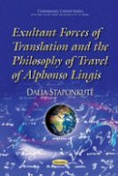 Dalia Staponkute - Exultant Forces of Translation & the Philosophy of Travel of Alphonso Lingis - 9781631170911 - V9781631170911