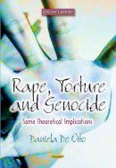Daniela de Vito - Rape, Torture & Genocide: Some Theoretical Implications - 9781631171505 - V9781631171505