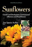 J I. Arribas - Sunflowers: Growth & Development, Environmental Influences & Pests / Diseases - 9781631173479 - V9781631173479