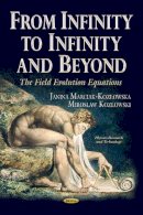 Miroslaw Kozlowski - From Infinity to Infinity & Beyond: The Field Evolution Equations - 9781631174483 - V9781631174483