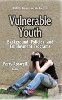 Perry Roswell - Vulnerable Youth: Background, Policies & Employment Programs - 9781631174827 - V9781631174827