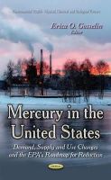 Gosselin E.O. - Mercury in the United States: Demand, Supply & Use Changes & the EPA´s Roadmap for Reduction - 9781631175923 - V9781631175923