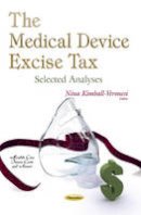 Kimball Verones - Medical Device Excise Tax: Selected Analyses - 9781631175985 - V9781631175985