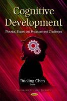 Chen R - Cognitive Development: Theories, Stages & Processes & Challenges - 9781631176043 - V9781631176043