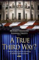 Himelfarb  R - A True Third Way? Domestic Policy and the Presidency of William Jefferson Clinton - 9781631176210 - V9781631176210