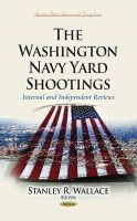 Stanley R Wallace - Washington Navy Yard Shootings: Internal & Independent Reviews - 9781631179808 - V9781631179808