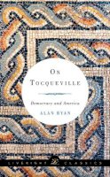 Alan Ryan - On Tocqueville: Democracy and America - 9781631490590 - V9781631490590