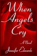 Jennifer Edwards - When Angels Cry - 9781631580062 - V9781631580062