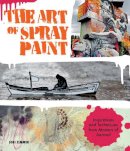 Lori Zimmer - The Art of Spray Paint: Inspirations and Techniques from Masters of Aerosol - 9781631591464 - V9781631591464