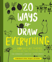 Lisa Et Al Congdon - 20 Ways to Draw Everything: With 135 Nature Themes from Cats and Tigers to Tulips and Trees - 9781631592676 - V9781631592676