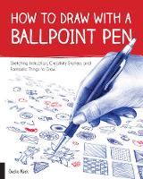 Gecko Keck - How to Draw with a Ballpoint Pen: Sketching Instruction, Creativity Starters, and Fantastic Things to Draw - 9781631593178 - V9781631593178