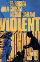 Ed Brisson - The Violent Volume 1: Blood Like Tar - 9781632157140 - V9781632157140