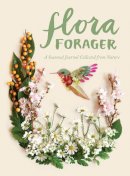 Bridget Beth Collins - Flora Forager: A Seasonal Journal Collected from Nature - 9781632170729 - V9781632170729