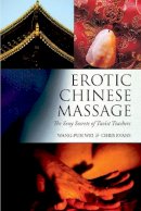 Wei, Wang-Puh, Evans, Chris - Erotic Chinese Massage: The Sexy Secrets of Taoist Teachers - 9781632203243 - V9781632203243