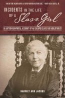 Harriet Ann Jacobs - Incidents in the Life of a Slave Girl - 9781632204554 - V9781632204554