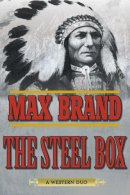 Max Brand - The Steel Box. A Western Duo.  - 9781632204653 - V9781632204653