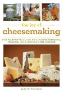 Jody M. Farnham - The Joy of Cheesemaking. The Ultimate Guide to Understanding, Making, and Eating Fine Cheese.  - 9781632204660 - V9781632204660