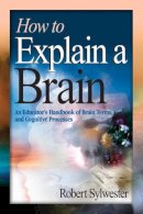 Robert Sylwester - How to Explain a Brain - 9781632205599 - V9781632205599