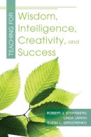 Sternberg, Robert J.; Grigorenko, Elena; Jarvin, Linda - Teaching for Wisdom, Intelligence, Creativity, and Success - 9781632205735 - V9781632205735