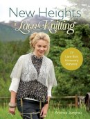 Andrea Jurgrau - New Heights In Lace Knitting: 17 Lace Knit Accessory Patterns - 9781632502315 - V9781632502315