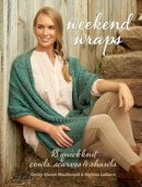 Cecily Glowik Macdonald - Weekend Wraps: 18 Quick Knit Cowls, Scarves & Shawls - 9781632502780 - V9781632502780