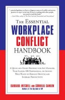 Barbara Mitchell - The Essential Workplace Conflict Handbook: A Quick and Handy Resource for Any Manager, Team Leader, HR Professional, Or Anyone Who Wants to Resolve Disputes and Increase Productivity - 9781632650085 - V9781632650085