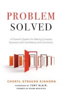 Cheryl Strauss Einhorn - Probelm Solved: A Powerful System for Making Complex Decisions with Confidence and Conviction - 9781632650863 - V9781632650863
