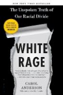Carol Anderson - White Rage: The Unspoken Truth of Our Racial Divide - 9781632864130 - V9781632864130