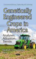 Fredrick G Lawrence - Genetically Engineered Crops in America: Analyses, Adoption, Trends - 9781633212251 - V9781633212251
