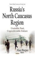 Alan Harper - Russia´s North Caucasus Region: Unstable Past, Unpredictable Future - 9781633212657 - V9781633212657