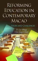 Yi-Lee Wong - Reforming Education in Contemporary Macao: Issues & Challenges - 9781633219120 - V9781633219120
