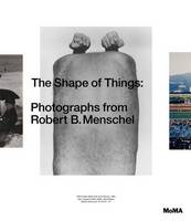 Quentin Bajac - The Shape of Things: Photographs from Robert B. Menschel - 9781633450226 - V9781633450226