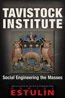 Daniel Estulin - Tavistock Institute: Social Engineering the Masses - 9781634240437 - V9781634240437