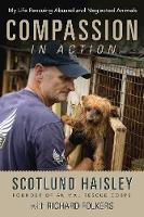 Scotlund Haisley - Compassion in Action: My Life Rescuing Abused and Neglected Animals - 9781634505703 - V9781634505703