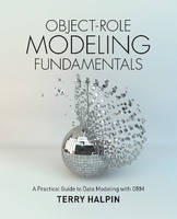 Terry Halpin - Object-Role Modeling Fundamentals: A Practical Guide to Data Modeling with ORM - 9781634620741 - V9781634620741
