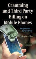 Christopher Rye - Cramming & Third Party Billing on Mobile Phones: Analyses & Perspectives - 9781634631211 - V9781634631211