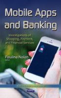 Paulina Nolan - Mobile Apps and Banking: Investigations of Shopping, Payment, and Financial Services - 9781634631235 - V9781634631235