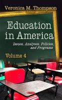 Veronicam Thompson - Education in America: Issues, Analyses, Policies & Programs -- Volume 4 - 9781634632676 - V9781634632676