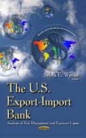 Selma Wynne - U.S. Export-Import Bank: Analyses of Risk Management & Exposure Limits - 9781634633314 - V9781634633314