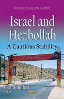 Grant Bullock - Israel & Hezbollah: A Cautious Stability - 9781634633864 - V9781634633864