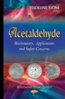 Madeline Stone - Acetaldehyde: Biochemistry, Applications & Safety Concerns - 9781634634311 - V9781634634311